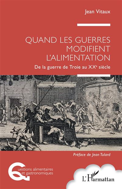 Quand les guerres modifient l'alimentation : De la guerre de Troie au XXe siècle - Jean Vitaux (2025)