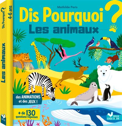 Dis pourquoi les animaux - Livre avec animations - Mathilde Paris - cartonné