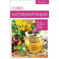 Cures naturopathiques - 40 cures pour drainer le corps et l'esprit