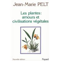 Les Plantes : amours et civilisations végétales