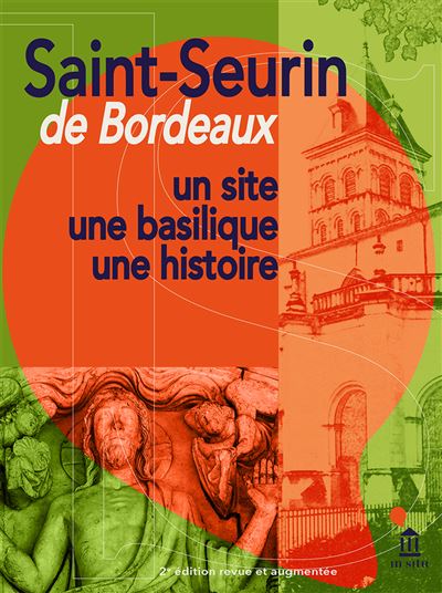 Saint-Seurin de Bordeaux Un site, une basilique, une histoire - Collectif - Ausonius Eds - broché - Essai