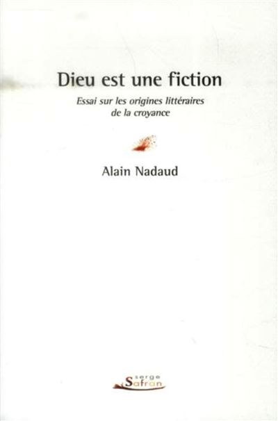 Dieu est une fiction. Essai sur les origines litteraires de 