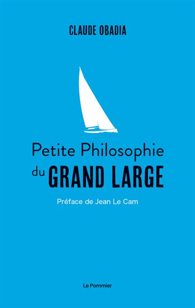 Petite philosophie du grand large - Claude Obadia - Le Pommi