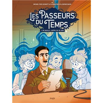 Les Passeurs du Temps - Tome 1 De Gaulle : l'appel du 18 juin Tome 1 ...
