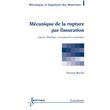 Mécanique de la rupture par fissuration: aspects théorique, conceptuel ...