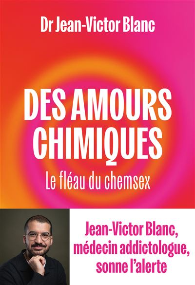 Jean-Victor Blanc - Des amours chimiques: Le fléau du chemsex (2026)