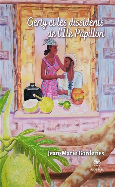 Gerty et les dissidents de l'ile papillon - Jean-Marie Borderies - Le Lys Bleu - broché - Roman - Le Lys Bleu