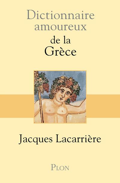 Dictionnaire amoureux de la Grèce - Jacques Lacarrière (2001) Dictionnaire amoureux de la Grèce - Jacques Lacarrière (2001)