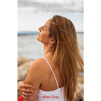 La mort a posé sa main sur mon épaule