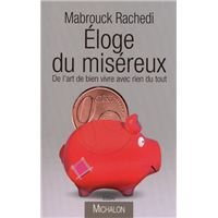 Eloge du miséreux: De l'art de bien vivre avec rien du tout
