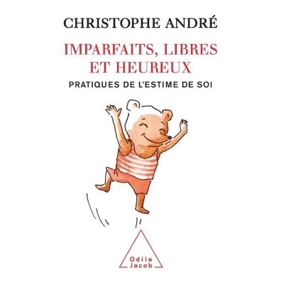 Imparfaits, libres et heureux Pratiques de l'estime de soi - broché - Christophe  André - Achat Livre ou ebook