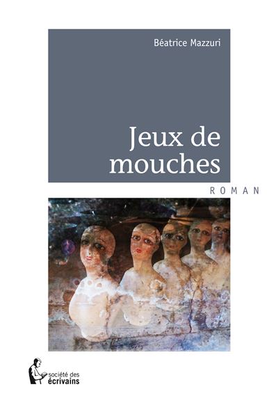 jeux-de-mouches-broch-b-atrice-mazzuri-achat-livre-fnac