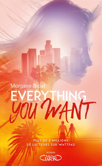 Everything you want - Morgane Bicail - Michel Lafon - broché - Roman adolescent