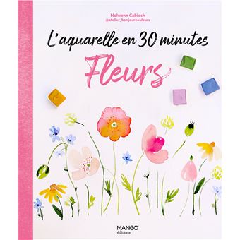L'aquarelle en 30 minutes : fleurs - 1