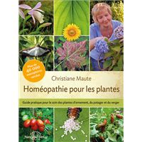 Homéopathie pour les plantes - Guide pratique pour le soin des plantes d’intérieur, d’extérieur...