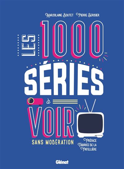 Les 1000 séries à voir sans modération - Pierre Serisier - Glénat - cartonné - Beau livre