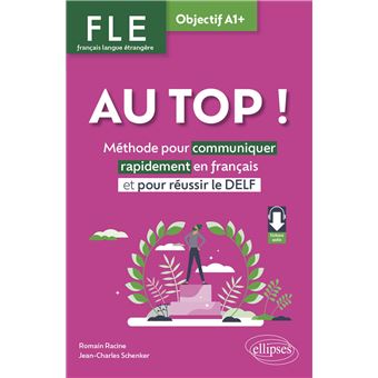 FLE. Français langue étrangère. AU TOP ! Objectif A1+