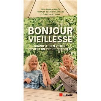 Bonjour vieillesse - Quand le bien vieillir devient un proj - 1