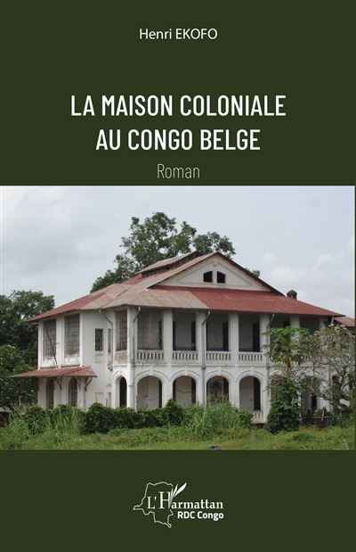 La maison coloniale  au Congo belge - Henri Ekofo - broché