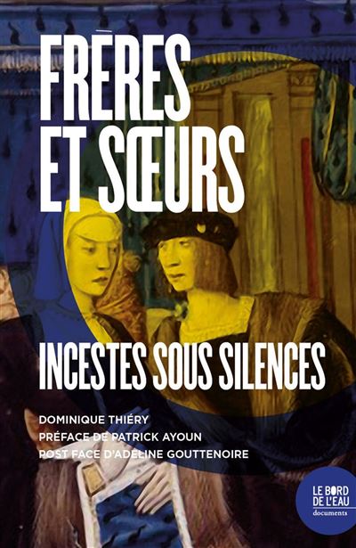 Frères et sœurs: Incestes sous silence - Dominique Thiéry (2023)