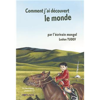 COMMENT J'AI DÉCOUVERT LE MONDE. par l'écrivain mongol Ludon Tudev - 1