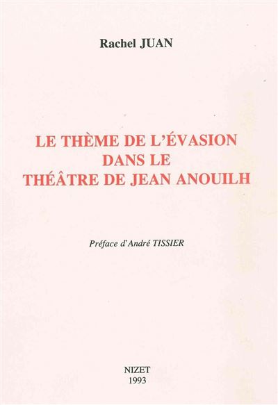 Le Thème de l'évasion dans le théâtre de Jean Anouilh - Rachel Juan - Nizet - broché - Livre