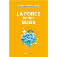 La force de nos bugs