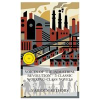 Voices of the Industrial Revolution – 5 Classic Working-Class Novels