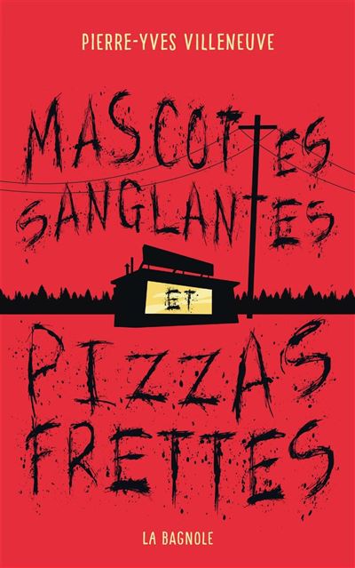 Mascottes sanglantes et pizzas frettes - Pierre-Yves Villeneuve (2022)