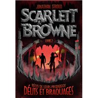 Scarlett Et Browne - Récits de leurs incroyables exploits et crimes Tome 2 : Scarlett et Browne