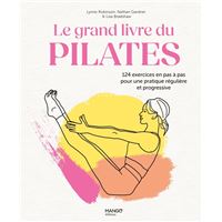 LE GRAND LIVRE DU PILATES UN PROGRAMME COMPLET DE 52 SEANCES