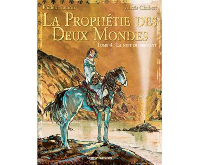 La prophétie des deux mondes - Tome 04
