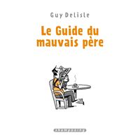 Le guide du mauvais père -  : Le Guide du mauvais père - Intégrale