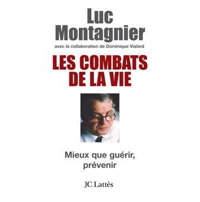 Les combats de la vie Mieux que guérir, prévenir - Luc Montagnier - Lattes - broché - Essai