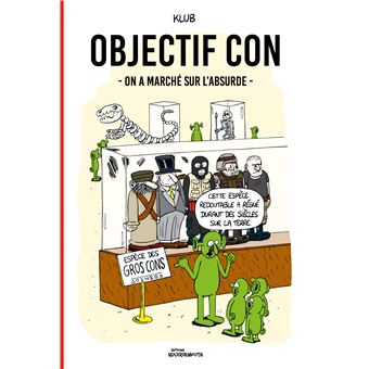 Objectif Con : On a marché sur l'absurde