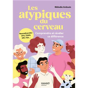 Les atypiques du cerveau - Comprendre et révéler sa différence