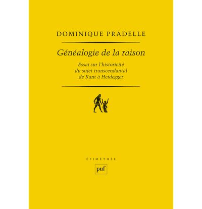 Genealogie de la raison Essai sur l'historicite du sujet