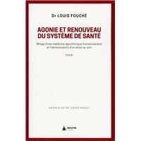 Agonie et renouveau du système de santé - Mirage d'une médecine algorithmique transhumaniste