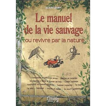 Le manuel de la vie sauvage - 1