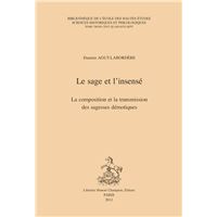 Le sage et l'insensé - la composition et la transmission des sagesses démotiques