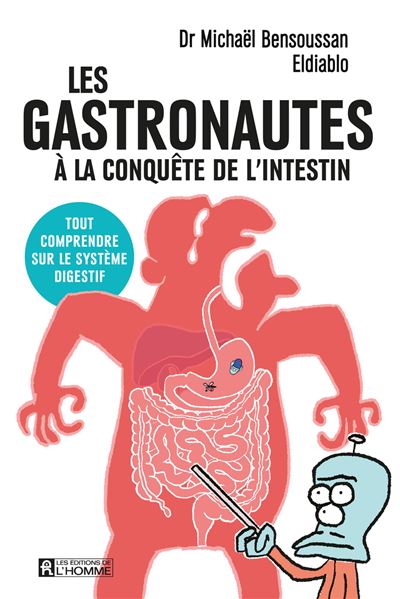 Michaël Bensoussan - Les gastronautes à la conquête de l'intestin - Tout comprendre sur le système digestif (2025)