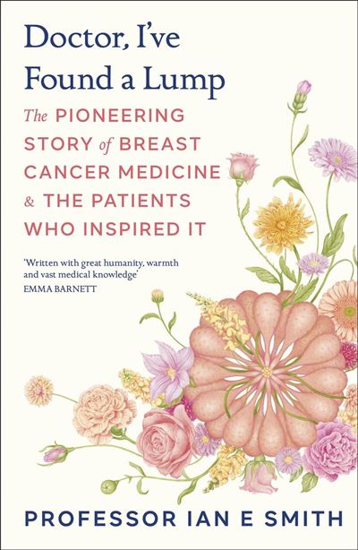Doctor, I've Found a Lump The Pioneering Story of Breast Cancer Medicine and the Patients Who Inspired It - Ian E. Smith - DK RED - ebook (ePub) - Livre