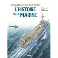 Ces bateaux qui ont écrit l'histoire de la Marine