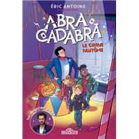Eric Antoine - Abracadabra - tome 2 Le cirque fantôme