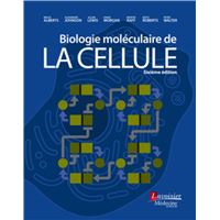 Biologie moléculaire de la cellule (6° Ed.)
