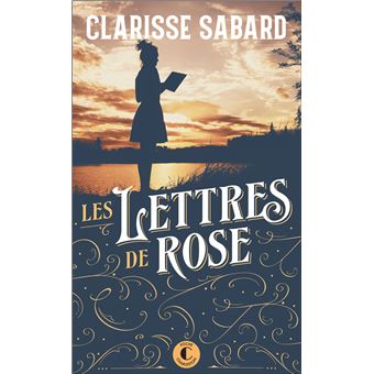 Les lettres de Rose - broché - Clarisse Sabard - Achat Livre ou