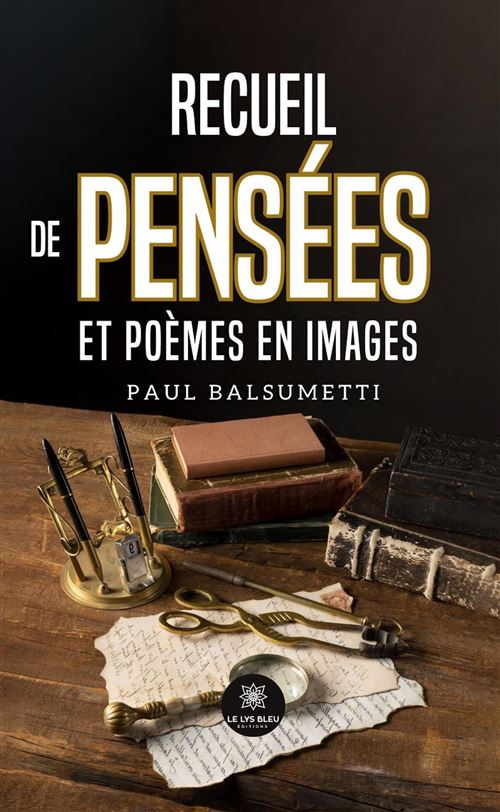 Recueil de pensées et poèmes en images - Paul Balsumetti - Poche