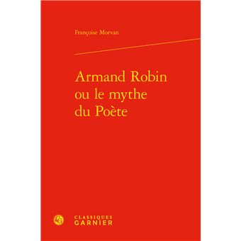 Armand Robin ou le mythe du Poète - 1