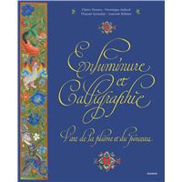 Enluminure et calligraphie, l'art de la plume et du pinceau