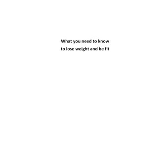 What you need to know to lose weight and be fit